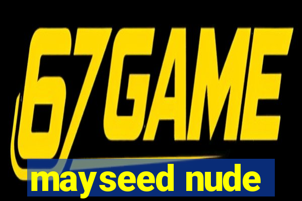 mayseed nude